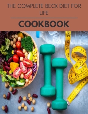 The Complete Beck Diet For Life Cookbook: Easy and Delicious for Weight Loss Fast, Healthy Living, Reset your Metabolism - Eat Clean, Stay Lean with R by Fiona Campbell