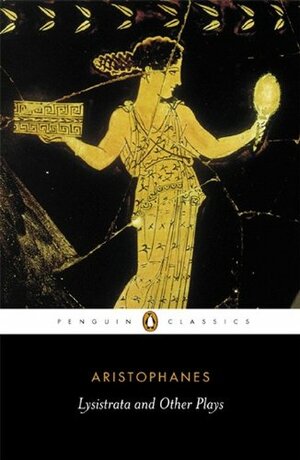 Lysistrata and Other Plays by Aristophanes