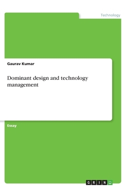 Dominant design and technology management by Gaurav Kumar