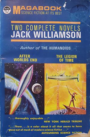 The Legion Of Time / After Worlds End by Jack Williamson