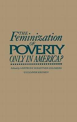 The Feminization of Poverty: Only in America? by Gertrude Schaffner Goldberg, Eleanor Kremen