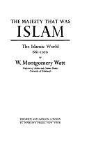 The Majesty that was Islam: The Islamic World, 661-1100 by William Montgomery Watt