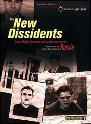 The New Dissidents: Human Rights Defenders and Counterterrorism in Russia by Archana Pyati, Michael McClintock