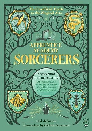 Apprentice Academy: Sorcerers: The Unofficial Guide to the Magical Arts by Hal Johnson