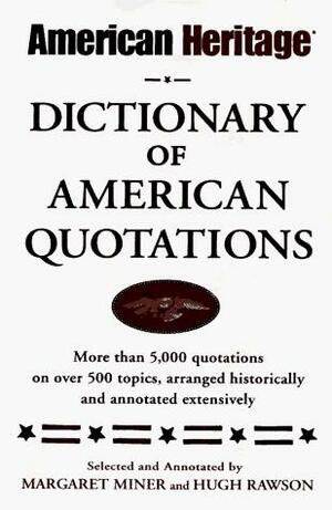 Dictionary of American Quotations, The American Heritage by Hugh Rawson, Margaret Miner