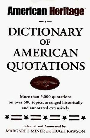 Dictionary of American Quotations, The American Heritage by Margaret Miner, Hugh Rawson