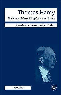 Thomas Hardy: The Mayor of Casterbridge/Jude the Obscure by Simon Avery