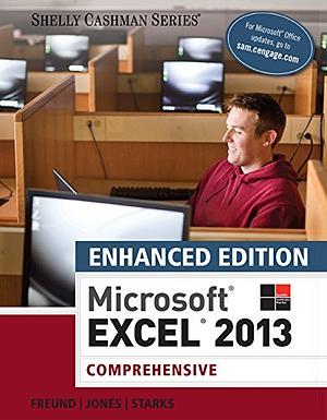 Enhanced Microsoft Excel 2013: Comprehensive by Steven M. Freund