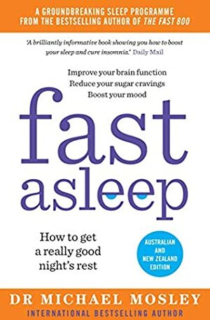 Fast Asleep: How to Get a Really Good Night's Rest by Michael Mosley
