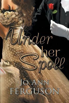 Under Her Spell by J. a. Ferguson