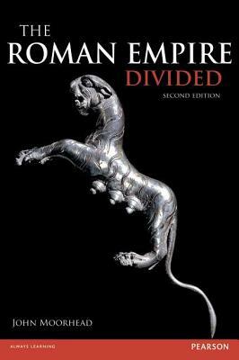 The Roman Empire Divided, 400-700 by John Moorhead