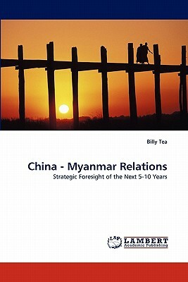 China - Myanmar Relations by Billy Tea