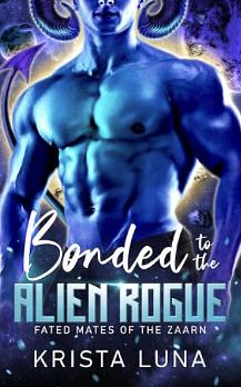 Bonded to the Alien Rogue by Krista Luna