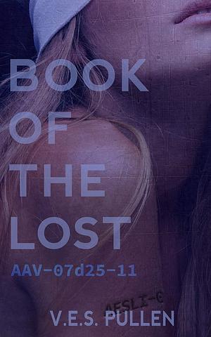Book of the Lost: AAV-07d25-11 by V.E.S. Pullen