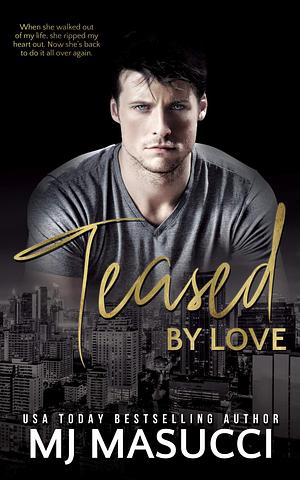 Teased by Love by M.J. Masucci