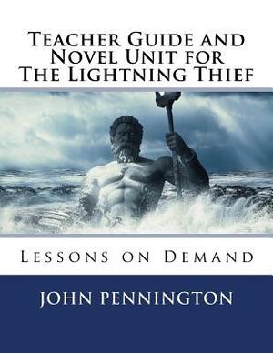 Teacher Guide and Novel Unit for The Lightning Thief: Lessons on Demand by John Pennington