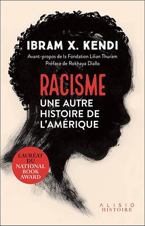 Racisme: Une autre histoire de l'Amérique by Ibram X. Kendi, Ibram X. Kendi