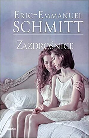 Zazdrośnice by Éric-Emmanuel Schmitt