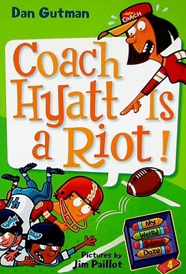 Coach Hyatt Is a Riot! by Dan Gutman, Jim Paillot