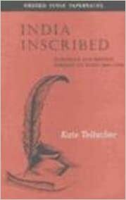 India Inscribed: European and British Writing on India 1600-1800 by Kate Teltscher