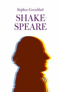 Shakespeare: kuinka Williamista tuli Shakespeare? by Stephen Greenblatt