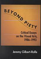 Beyond Piety: Critical Essays on the Visual Arts, 1986-1993 by Norman Bryson, Jeremy Gilbert-Rolfe