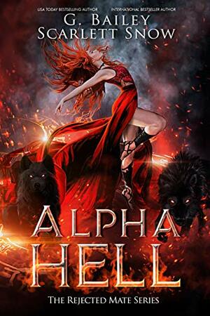 Alpha Hell by G. Bailey, Scarlett Snow