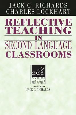 Reflective Teaching in Second Language Classrooms by Jack C. Richards, Charles Lockhart