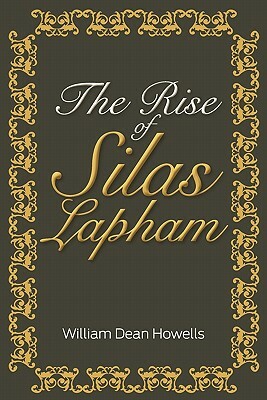 The Rise of Silas Lapham by William Dean Howells