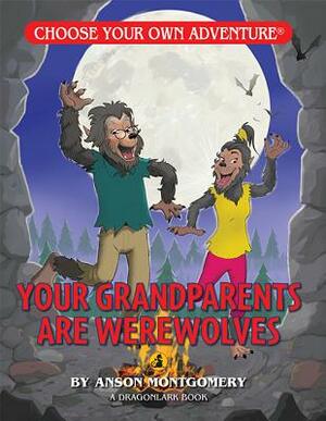 Your Grandparents Are Werewolves by Anson Montgomery