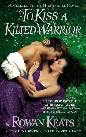 To Kiss a Kilted Warrior by Rowan Keats