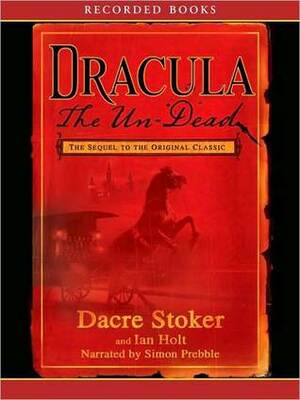 Dracula: The Undead by Dacre Stoker, Ian Holt