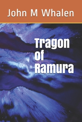 Tragon of Ramura by John M. Whalen