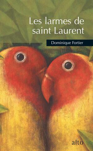 Les larmes de Saint Laurent by Dominique Fortier