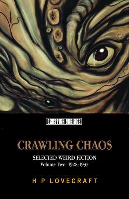 Crawling Chaos Volume Two: Selected Weird Fiction, 1928-1935 by H.P. Lovecraft