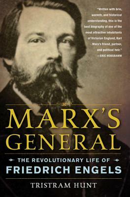 Marx's General: The Revolutionary Life of Friedrich Engels by Tristram Hunt