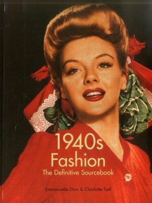 1940s Fashion: The Definitive Sourcebook by Emmanuelle Dirix