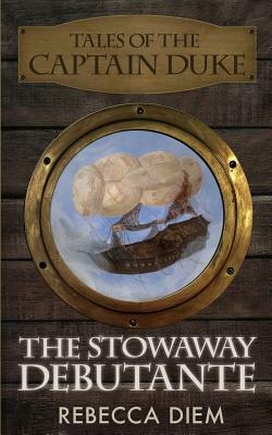 The Stowaway Debutante by Rebecca Diem