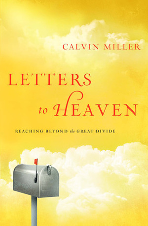 Letters to Heaven: Reaching Beyond the Great Divide by Calvin Miller