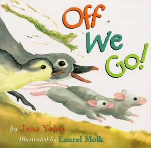 Off We Go! by Jane Yolen, Laurel Molk