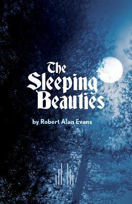 The Sleeping Beauties by Robert Alan Evans