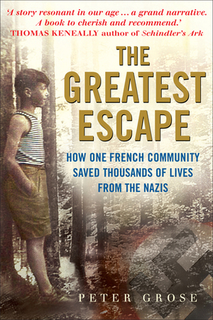 A Good Place to Hide: How One French Village Saved Thousands of Lives During World War II by Peter Grose