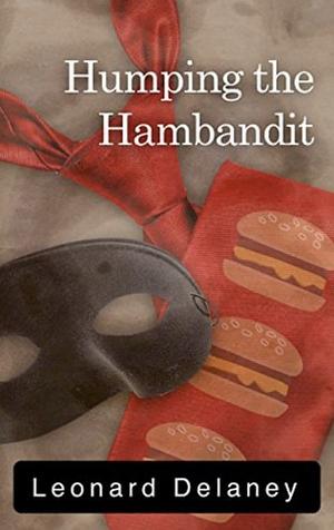 Humping the Hambandit by Leonard Delaney