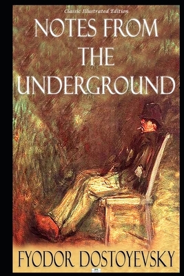 Notes from the Underground (Classic Illustrated Edition) by Fyodor Dostoevsky