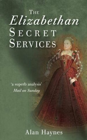 The Elizabethan Secret Services by Alan Haynes