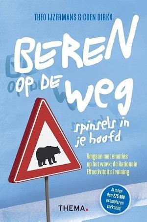 Beren op de weg, spinsels in je hoofd: Omgaan met emoties op het werk: de rationele effectiviteits training by Theo IJzermans, Theo IJzermans