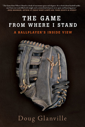 The Game from Where I Stand: A Ballplayer's Inside View by Doug Glanville