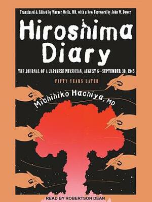 Hiroshima Diary: The Journal of a Japanese Physician, August 6-September 30, 1945 by Michihiko Hachiya