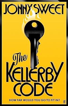 The Kellerby Code: The exhilarating, thrilling novel for fans of The Secret History and The Talented Mr. Ripley, from 'a major new talent' Richard Osman by Jonny Sweet, Jonny Sweet