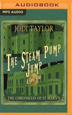 The Steam-Pump Jump: A Chronicles of St Mary's Short Story by Jodi Taylor